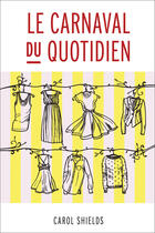 Couverture du livre « Le Carnaval du quotidien » de Carol Shields aux éditions Pu D'ottawa