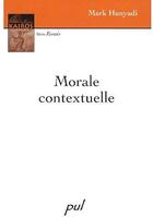 Couverture du livre « Morale contextuelle » de Mark Hunyadi aux éditions Presses De L'universite De Laval
