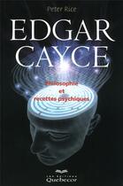 Couverture du livre « Edgar cayce - philosophie et recettes psychiques 3ed » de Rice Peter aux éditions Quebecor