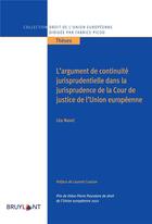 Couverture du livre « L'argument de continuité jurisprudentielle dans la jurisprudence de la Cour de justice de l'Union européenne » de Lea Navel aux éditions Bruylant