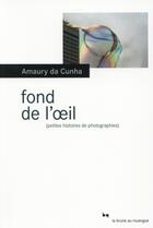 Couverture du livre « Fond de l'oeil » de Amaury Da Cunha aux éditions Rouergue