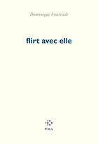 Couverture du livre « Flirt avec elle » de Dominique Fourcade aux éditions P.o.l