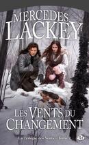 Couverture du livre « La trilogie des vents Tome 2 : les vents du changement » de Mercedes Lackey aux éditions Bragelonne