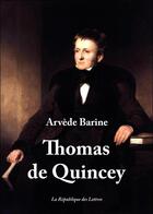 Couverture du livre « Thomas de Quincey » de Arvède Barine aux éditions Republique Des Lettres