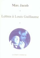 Couverture du livre « Lettres à louis guillaume (1937-1944) » de Max Jacob aux éditions La Part Commune