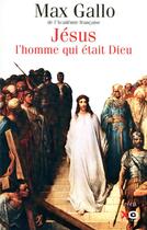 Couverture du livre « Jésus, l'homme qui était Dieu » de Max Gallo aux éditions Xo