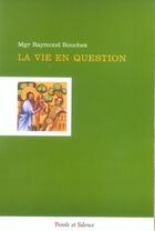 Couverture du livre « Vie en question » de Bouchex Mgr aux éditions Parole Et Silence