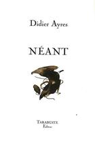 Couverture du livre « Néant » de Didier Ayres aux éditions Tarabuste