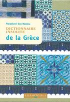 Couverture du livre « Dictionnaire insolite de la Grèce » de Paraskevi Eva Nastou aux éditions Cosmopole