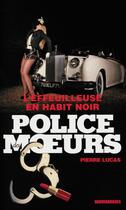 Couverture du livre « Police des moeurs n°224 L'Effeuilleuse en habit noir » de Pierre Lucas aux éditions Mount Silver