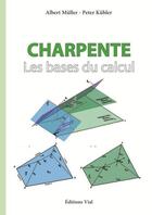 Couverture du livre « Charpente ; les bases du calcul » de P. Kubler et A. Muller aux éditions Editions Vial