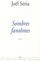 Couverture du livre « Sombres fantomes » de Joel Seria aux éditions Cherche Midi