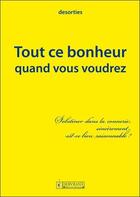 Couverture du livre « Tout ce bonheur quand vous voudrez » de Desorties aux éditions Servranx