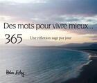 Couverture du livre « Des mots pour vivre mieux... 365 ; une réflexion sage par jour » de Helen Exley aux éditions Exley