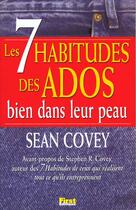 Couverture du livre « Les Sept Habitudes Des Ados Bien Dans Leur Peau » de Stephen R. Covey aux éditions First