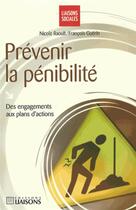 Couverture du livre « Prévenir la pénibilité ; des engagements aux plans d'actions » de Nicole et Francois Guerin et Raoult aux éditions Liaisons