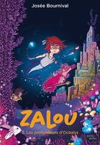 Couverture du livre « Zalou Tome 3 : les profondeurs d'Océalys » de Josee Bournival aux éditions Edito Editions