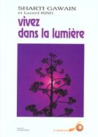 Couverture du livre « Vivez dans la lumiere » de Shakti Gawain aux éditions Le Souffle D'or