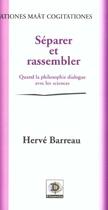 Couverture du livre « Separer Et Rassembler ; Quand La Philosophie Dialogue Avec Les Sciences » de Herve Barreau aux éditions Dianoia