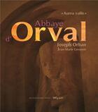 Couverture du livre « Abbaye d'Orval ; aurea vallis » de Joseph Orban et Jean-Marie Lecomte aux éditions Noires Terres