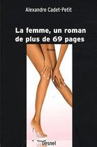 Couverture du livre « La femme, un roman de + de 69 pages » de Alexandre Cadet-Petit aux éditions Desnel