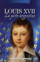 Couverture du livre « Louis XVIII la piste argentine » de Soppelsa Jacque aux éditions A2c Medias