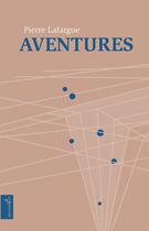 Couverture du livre « Aventures » de Pierre Lafargue aux éditions Vagabonde