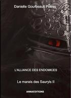 Couverture du livre « Le marais des Sauryls t.2 ; l'alliance des Endomices » de Danielle Gourbeault-Petrus aux éditions Anna