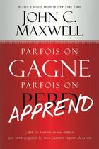 Couverture du livre « Parfois on gagne, parfois on apprend » de John C. Maxwell aux éditions Vida