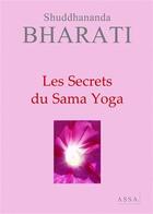 Couverture du livre « Les secrets du sama yoga » de Bharati Shuddhananda aux éditions Assa