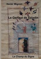Couverture du livre « Le Gerfaut de Saladin » de Xavier Mignon aux éditions Thebookedition.com