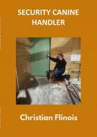 Couverture du livre « The Private Security Dog Handler » de Christian Flinois aux éditions Thebookedition.com
