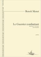 Couverture du livre « Le guerrier combattant - etude-statue n 3 pour piano » de Benoit Menut aux éditions Artchipel