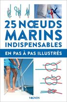 Couverture du livre « 25 n uds marins indispensables - en pas-a-pas illustres » de Vagnon Editions aux éditions Vagnon
