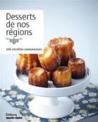 Couverture du livre « Desserts de nos régions ; 100 recettes savoureuses » de  aux éditions Marie-claire