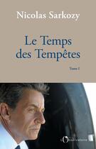 Couverture du livre « Le temps des tempêtes Tome 1 » de Nicolas Sarkozy aux éditions L'observatoire