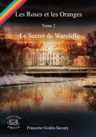 Couverture du livre « Les roses et les oranges t.2 : le secret de Warcliffe » de Francine Gobin-Savary aux éditions Evidence Editions