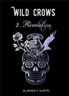 Couverture du livre « Wild crows t.2 ; révélation » de Blandine P. Martin aux éditions Bookelis