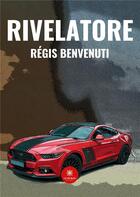 Couverture du livre « Rivelatore » de Regis Benvenuti aux éditions Le Lys Bleu