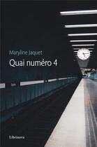 Couverture du livre « Quai numéro 4 » de Maryline Jaquet aux éditions Librinova