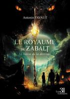 Couverture du livre « Le Royaume de Zabalt : Le Bâton de la destinée » de Antonin Favaut aux éditions Les Trois Colonnes