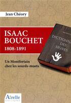 Couverture du livre « Isaac Bouchet 1808-1891 ; un Montfortain chez les sourds-muets » de Jean Cheory aux éditions Airelle