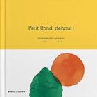 Couverture du livre « Petit rond, debout! » de Geraldine Renault et Naomi Kastu aux éditions Marcel Et Joachim