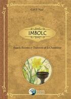 Couverture du livre « Imbolc ; rituels, recettes et traditions de la Chandeleur » de Carl F. Neal aux éditions Danae