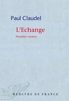 Couverture du livre « L'échange (première version) » de Paul Claudel aux éditions Mercure De France