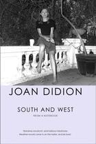 Couverture du livre « SOUTH AND WEST - FROM A NOTEBOOK » de Joan Didion aux éditions Fourth Estate