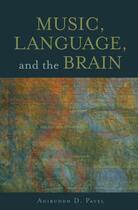 Couverture du livre « Music, Language, and the Brain » de Patel Aniruddh D aux éditions Oxford University Press Usa