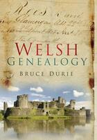 Couverture du livre « Welsh Genealogy » de Durie Bruce aux éditions History Press Digital