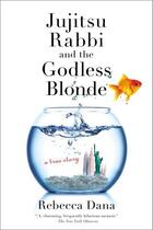 Couverture du livre « Jujitsu Rabbi and the Godless Blonde » de Dana Rebecca aux éditions Penguin Group Us