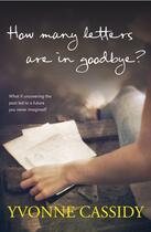 Couverture du livre « How Many Letters Are In Goodbye? » de Yvonne Cassidy aux éditions Hachette Ireland Digital